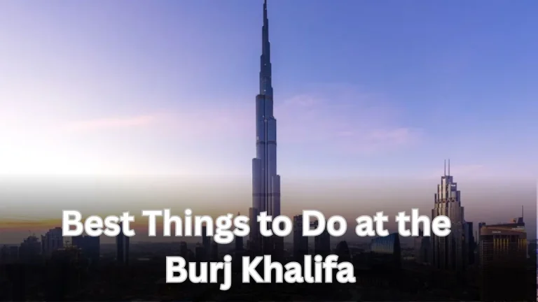 Best Things to Do at the Burj Khalifa